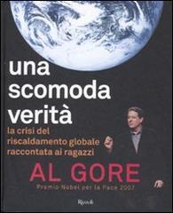 Una scomoda verità. La crisi del riscaldamento globale di Al Gore edito da Rizzoli