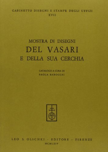 Mostra di disegni del Vasari e della sua cerchia edito da Olschki