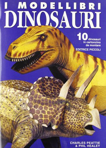 Dinosauri. Le creature più terrificanti della terra edito da Piccoli