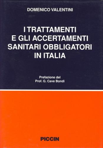 I trattamenti e gli accertamenti sanitari obbligatori in Italia di Domenico Valentini edito da Piccin-Nuova Libraria