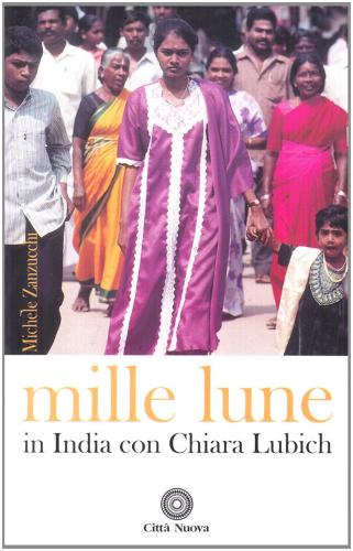 Mille lune. In India con Chiara Lubich di Michele Zanzucchi edito da Città Nuova