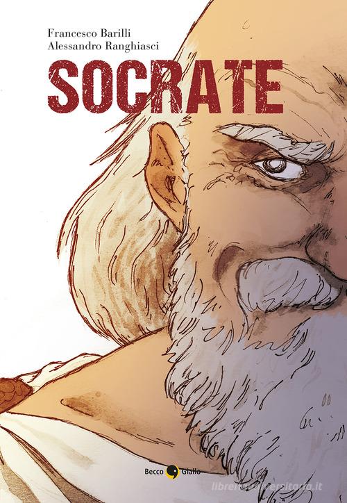 Socrate di Francesco Barilli, Alessandro Ranghiasci edito da Becco Giallo