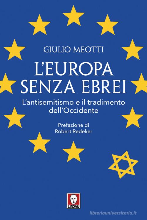 L'Europa senza ebrei. L'antisemitismo e il tradimento dell'Occidente di Giulio Meotti edito da Lindau
