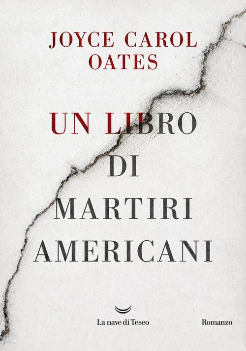 Libro Un libro di martiri americani di Joyce Carol Oates Oceani di La nave di Teseo
