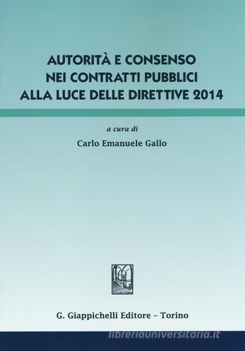 Autorità e consenso nei contratti pubblici alla luce delle direttive 2014 edito da Giappichelli
