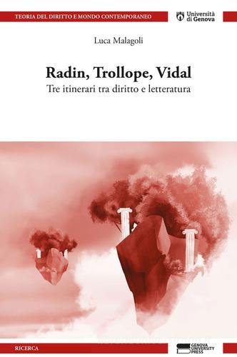 Radin, Trollope, Vidal. Tre itinerari tra diritto e letteratura di Luca Malagoli edito da Genova University Press