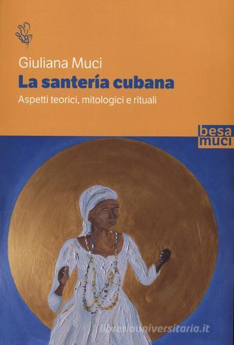La santería cubana di Giuliana Muci edito da Besa muci