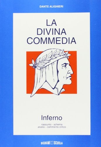 La Divina Commedia. Inferno. Riassunto, schema, analisi, commento vol.1 di Dante Alighieri edito da Bignami
