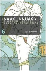 Le grandi storie della fantascienza vol.6 di Isaac Asimov edito da Bompiani