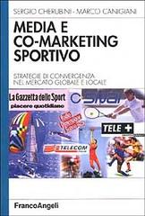 Media e co-marketing sportivo. Strategie di convergenza nel mercato globale e locale edito da Franco Angeli