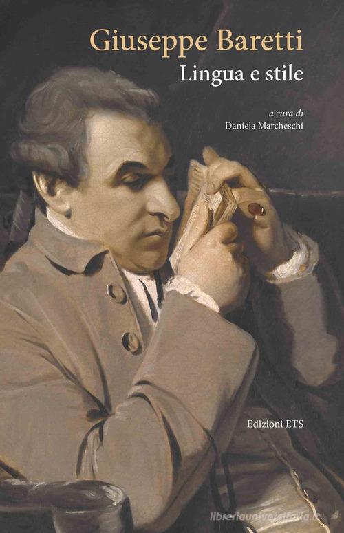 Giuseppe Baretti. Lingua e stile edito da Edizioni ETS