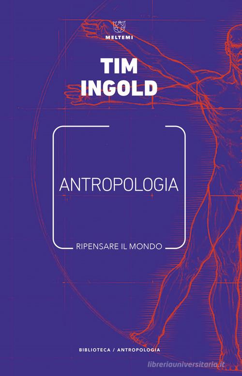 Antropologia. Ripensare il mondo di Tim Ingold edito da Meltemi