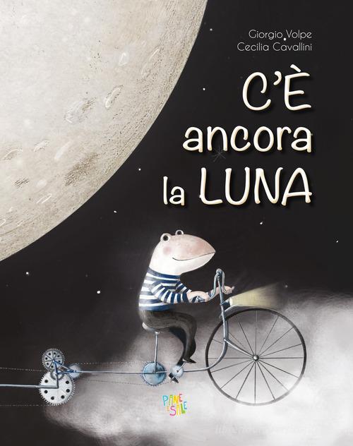 C'è ancora la luna. Ediz. a colori di Giorgio Volpe edito da Pane e Sale