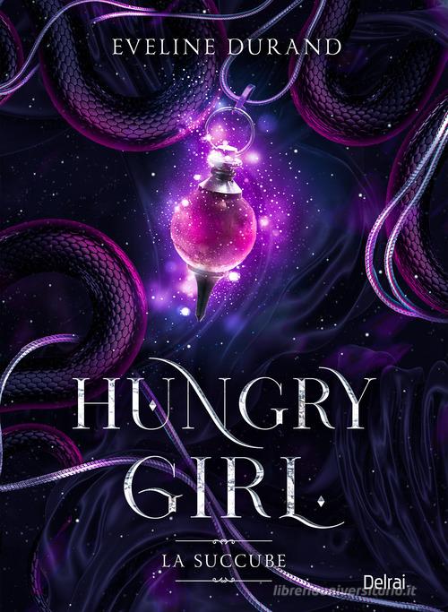 Hungry girl. La succube di Eveline Durand edito da Delrai Edizioni