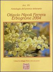 Antologia del Premio letterario Ottavio Nipoti Ferrera Erbognone 2004 edito da Montedit