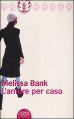 L' amore per caso di Melissa Bank edito da Sperling & Kupfer
