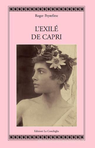 L' exilé de Capri di Roger Peyrefitte edito da Edizioni La Conchiglia