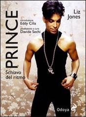 Prince. Schiavo del ritmo di Liz Jones edito da Odoya