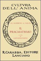 Il pragmatismo di Mario Calderoni, Giovanni Vailati edito da Carabba
