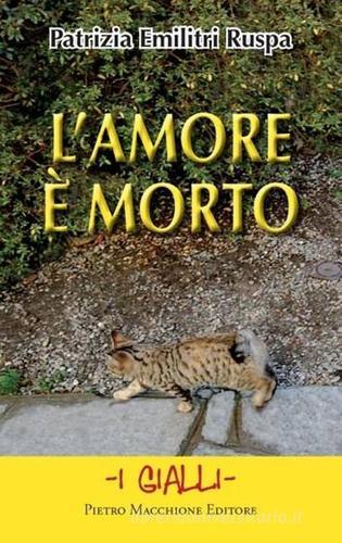 L' amore è morto di Patrizia Emilitri Ruspa edito da Macchione Editore