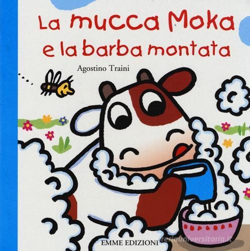 La mucca Moka e la barba montata di Agostino Traini - 9788867141012 in  Bambini e ragazzi