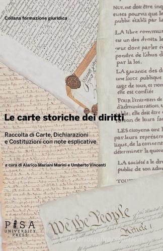Le carte storiche dei diritti. Raccolta di carte, dichiarazioni e costituzioni con note esplicative edito da Pisa University Press