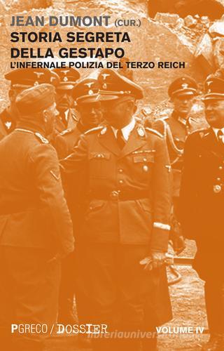 Storia segreta della Gestapo. L'infernale polizia del Terzo Reich vol.4 edito da Pgreco