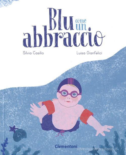 Blu come un abbraccio. Ediz. a colori di Silvia Casilio edito da Clementoni