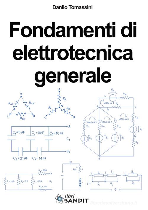 Fondamenti di elettrotecnica generale. Per gli Ist. tecnici e professionali  di Danilo Tomassini - 9788869281013 in Ingegneria elettronica