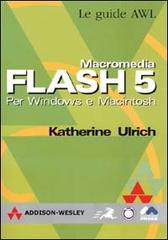 Macromedia Flash 5. Per Windows e Macintosh di Katherine Ulrich edito da Pearson