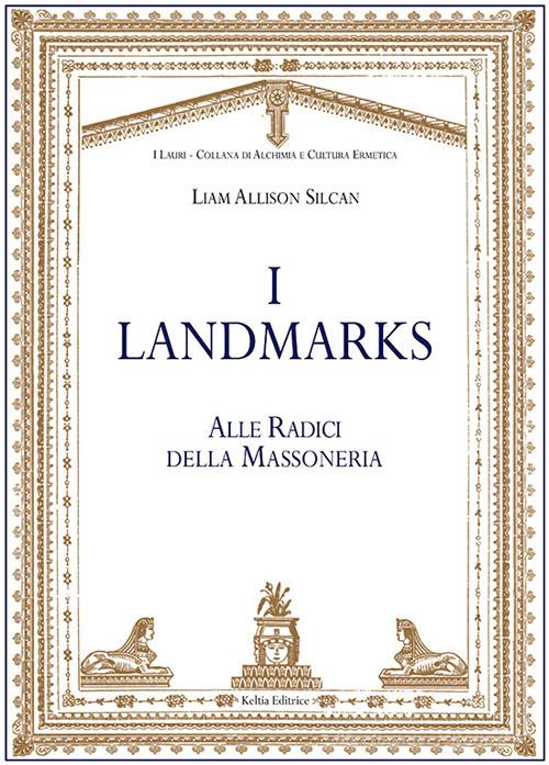 I landmarks. Alle radici della massoneria di Allison Silcan Liam edito da Keltia