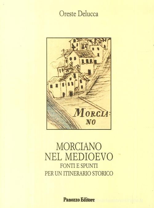 Morciano nel Medievo. Fonti e spunti per un itinerario storico di Oreste Delucca edito da Panozzo Editore