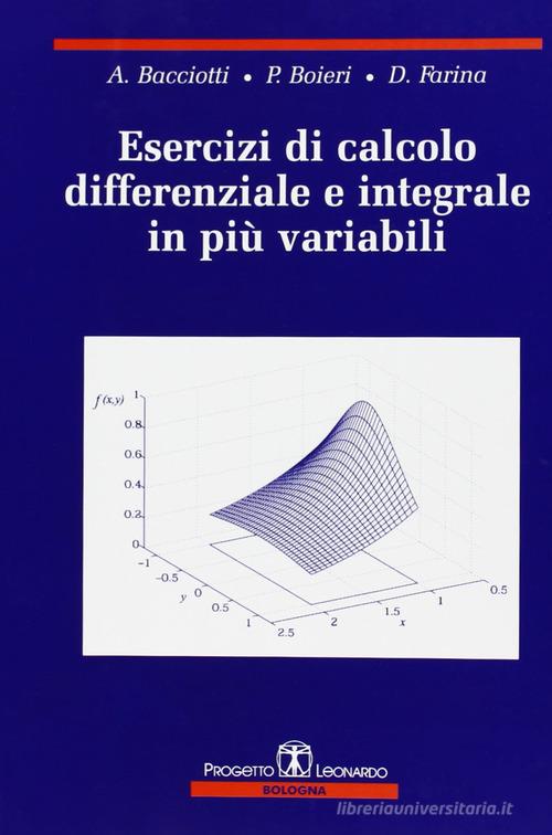 Esercizi di calcolo differenziale e integrale in più variabili di Andrea Bacciotti, Paolo Boieri, Dario Farina edito da Esculapio