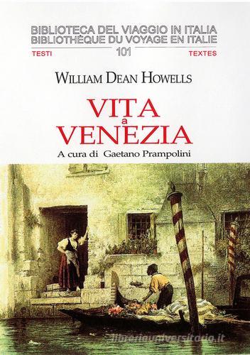 Vita a Venezia di William Dean Howells edito da CIRVI