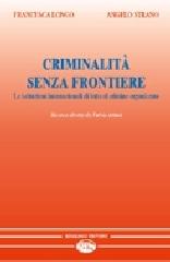 Criminalità senza frontiere. Le istituzioni internazionali di lotta al crimine organizzato di Francesca Longo, Angelo Strano edito da Bonanno