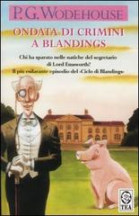 Ondata di crimini a Blandings di Pelham G. Wodehouse edito da TEA