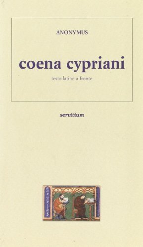 Coena Cypriani. Testo latino a fronte di Anonimo edito da Servitium Editrice