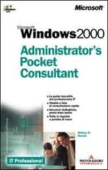 Microsoft Windows 2000. Administrator's pocket consultant di William R. Stanek edito da Mondadori Informatica