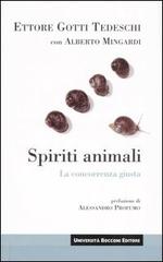 Spiriti animali. La concorrenza giusta di Ettore Gotti Tedeschi, Alberto Mingardi edito da Università Bocconi Editore