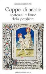 Coppe di aromi: contenuti e forme della preghiera di Giorgio Giurisato edito da Scritti Monastici