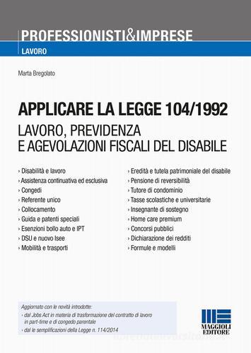 Applicare la legge 104/1992 di Marta Bregolato edito da Maggioli Editore