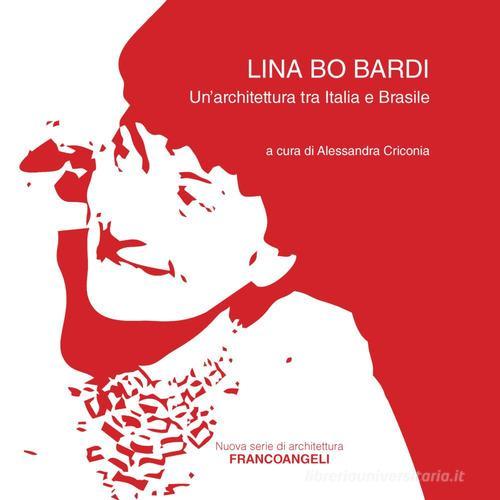Lina Bo Bardi. Un'architettura tra Italia e Brasile edito da Franco Angeli