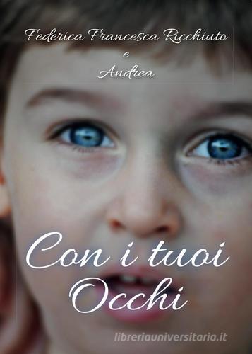 Con i tuoi occhi di Federica Francesca Ricchiuto, Andrea edito da Youcanprint