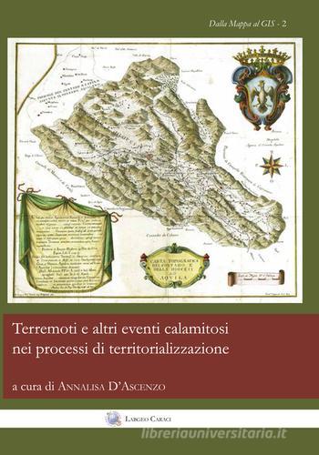 Terremoti e altri eventi calamitosi nel processi di territorializzazione. Ediz italiana e spagnola edito da Labgeo Caraci