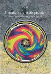 Pregiudizio e strategie educative. Piccolo manuale di educazione alla diversità di Elda Billi edito da Teseo Editore