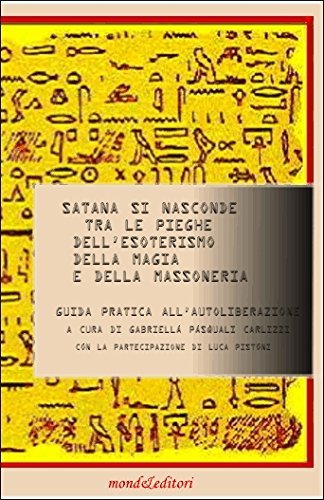 Satana si nasconde tra le pieghe dell'esoterismo, della magia e della massoneria. DVD di Gabriella Pasquali Carlizzi edito da Mond&Editori