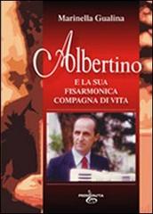 Albertino e la sua fisarmonica compagna di vita di Marinella Gualina edito da Prendinota Edizioni Musicali