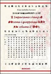 Impariamo i kanji come i giapponesi vol.2 di Rosa I. Furnari edito da Munari