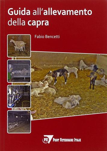 Guida all'allevamento della capra di Fabio Bencetti edito da Point Veterinaire Italie