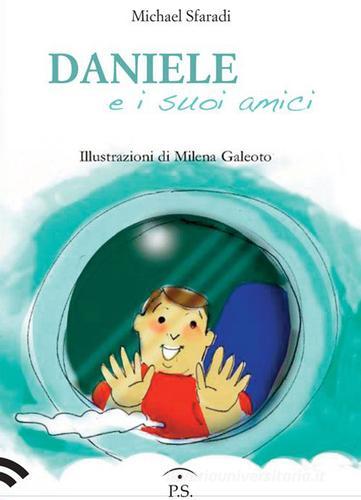Daniele e i suoi amici di Michael Sfaradi edito da Ps Edizioni